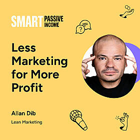 SPI 839: Less Marketing for More Profit with Allan Dib Image
