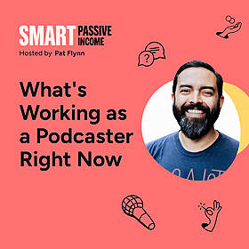 SPI 883: What's Working as a Podcaster Right Now Image