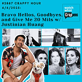#2887 Crappy Hour 6/6/2025: Bravo Hellos, Goodbyes, and Give Me 20 Mils w Justinian Huang Image