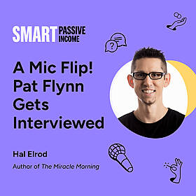 SPI 874: A Mic Flip! Pat Flynn Gets Interviewed by Bestselling Author Hal Elrod Image