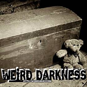 “THE CONJURE CHEST” and 5 More True Paranormal Stories, and 2 Creepypastas! #WeirdDarkness Image