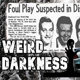 “THE YUBA COUNTY FIVE DISAPPEARANCE” and More Strange and Horrible True Tales! #WeirdDarkness Image