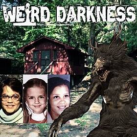 Bonus Episode: “DID A SKINWALKER MURDER THREE GIRL SCOUTS ON JUNE 13, 1977?” #WeirdDarkness Image