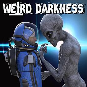 “WHAT DO YOU SAY WHEN MEETING AN EXTRATERRESTRIAL?” and MORE Horrifying True Stories! #WeirdDarkness Image