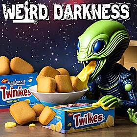 “THE EXTRATERRESTRIALS ARE HERE FOR OUR TWINKIES!” and More Freaky True Stories! #WeirdDarkness Image