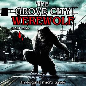 “THE GROVE CITY WEREWOLF” (PART TWO) by Scott Donnelly #MicroTerrors Image