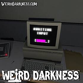 “AWAITING INPUT” and More Terrifying Fictional Horror Stories! #WeirdDarkness #ThrillerThursday Image