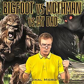“BIGFOOT vs MOTHMAN vs MY DAD” by Scott Donnelly #MicroTerrors Image