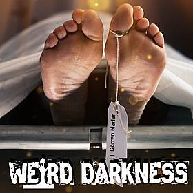 “TRUE TALES OF PEOPLE WAKING UP IN THE MORGUE” and More Terrifying Stories! #WeirdDarkness Image