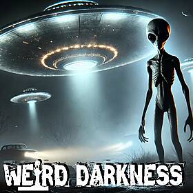 “UNSOLVED UFO ENCOUNTERS” and More Bizarre True Stories! #WeirdDarkness Image