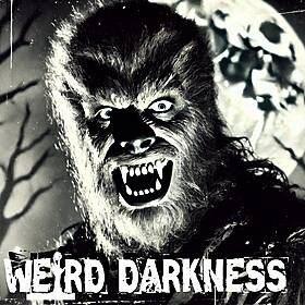 “THE WEREWOLF: LORE, LEGEND, AND LYCANTHROPY” #WeirdDarkness Image