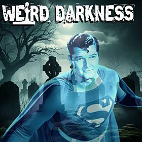 “THE GHOST OF SUPERMAN” and More Terrifying True Stories! #WeirdDarkness #Darkives Image
