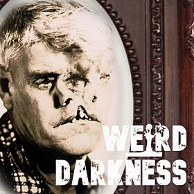 “THE MAN WITH TWO AND A HALF FACES” and More Strange, Disturbing True Stories! #WeirdDarkness Image