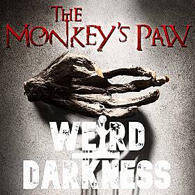 “THE MONKEY’S PAW” by W.W. Jacobs, narrated by Darren Marlar #WeirdDarkness Image