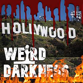 “HAUNTED HOLLYWOOD AND CELEBRITY GHOST STORIES” and More True Paranormal Tales! #WeirdDarkness Image