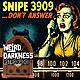 DIAL “D” FOR DREAD: Don’t Answer Calls From SNIPE-3909