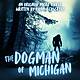 “THE DOGMAN OF MICHIGAN” by Fionna Cosgrove #MicroTerrors