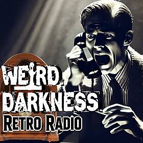 “CALLING 555-TERROR” – True Tales of Terrifying Telephone Calls! #RetroRadio #WeirdDarkness Image