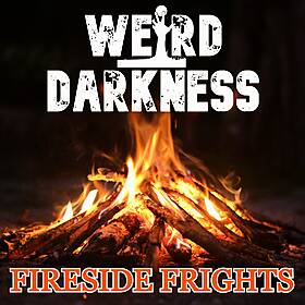 “FIRESIDE FRIGHTS, VOLUME 05” #WeirdDarkness Image