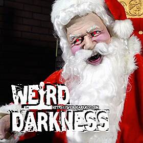 “YOU’D BETTER WATCH OUT, YOU’D BETTER NOT CRY” #WeirdDarkness Image