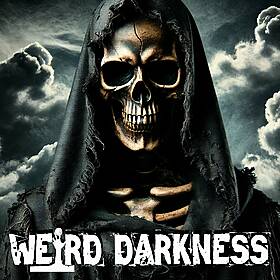 “AND THE REAPER CAME” and More Terrifying True Paranormal Horrors and a Creepypasta! #WeirdDarkness Image