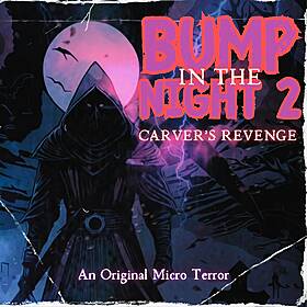 “BUMP IN THE NIGHT 2 (a.k.a. CARVER’S REVENGE)” by Scott Donnelly #MicroTerrors Image