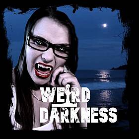 “THE EASTGATE VAMPIRE” and “A SCARY SCHOOL STORY” #WeirdDarkness #ThrillerThursday Image