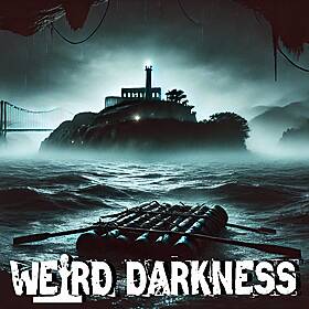“ALCATRAZ: Infamous Inmates, Chilling Failed Escapes, Eerie Disappearances” #WeirdDarkness Image