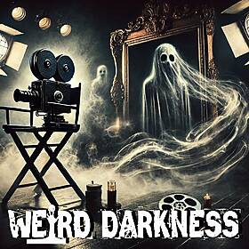 “HAUNTED HOLLYWOOD AND CHILLING CELEBRITY GHOST STORIES” plus More True Tales! #WeirdDarkness Image