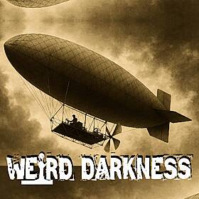 “THE GREAT AIRSHIP HOAX OF 1909: History’s Non-Existent Flying Machine” #WeirdDarkness Image
