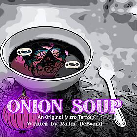 “ONION SOUP” by Radar DeBoard #MicroTerrors Image