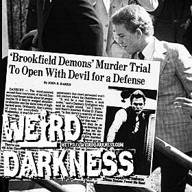 “THE DEVIL MADE HIM DO IT: The Strange Case of The Warrens and Arne Johnson” + More! #WeirdDarkness Image
