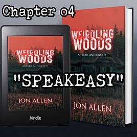 #WeirdlingWoods “CHAPTER 4: SPEAKEASY” #WeirdDarkness