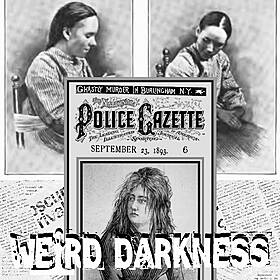 “LIZZIE HALLIDAY: THE WORST WOMAN TO EVER LIVE” and More True and Macabre Stories! #WeirdDarkness Image