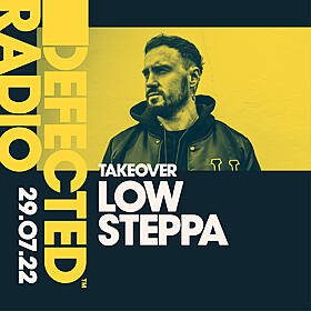Defected Radio 29.07.22 Low Steppa Takeover Image