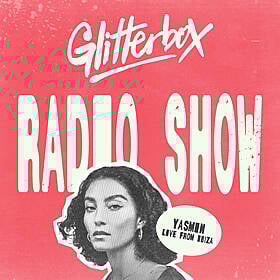 Glitterbox Radio Show 428: Hosted By Yasmin Image