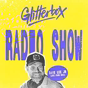 Glitterbox Radio Show 431 Live from Ibiza: Hosted by Dave Lee Jn Image