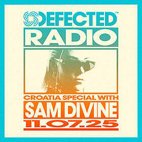 Defected Radio Show: Croatia Special with Sam Divine - 11-07-25 Image