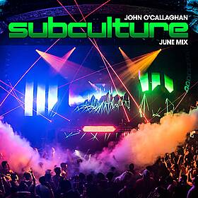 John O'Callaghan - Subculture June Mix Image