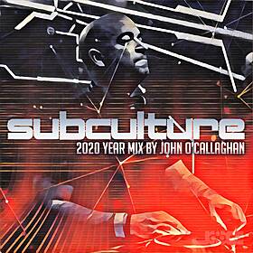 John O'Callaghan - Subculture 2020 Year Mix Image