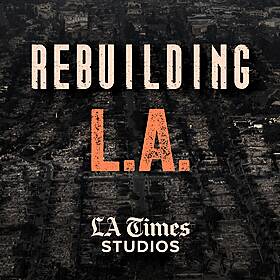 Introducing: Rebuilding L.A. Image