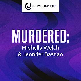 MURDERED: Michella Welch & Jennifer Bastian Image