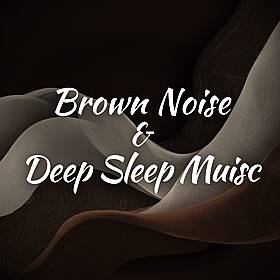 Brown Noise and Deep Sleep Muisc Image