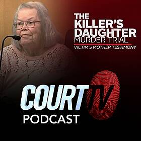 Killer’s Daughter Murder Trial: Victim’s Mother Testimony | Court TV Podcast Image