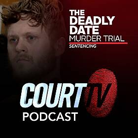Deadly Date Murder Trial: Sentencing | Court TV Podcast Image