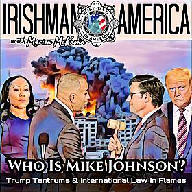 Who The Hell Is Mike Johnson? Trump Tantrums & International Law In Flames. Image