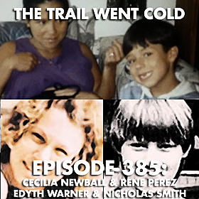The Trail Went Cold - Episode 385 - Cecilia Newball & Rene Perez, Edyth Warner & Nicolas Smith Image