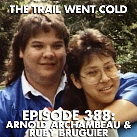 The Trail Went Cold - Episode 388 - Arnold Archambeau & Ruby Brugieur Image