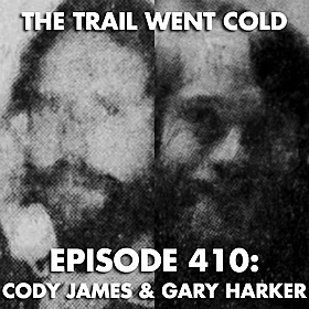 The Trail Went Cold - Episode 410 - Cody James & Gary Harker Image