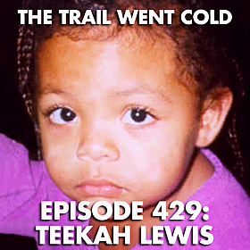 The Trail Went Cold - Episode 429 - Teekah Lewis Image
